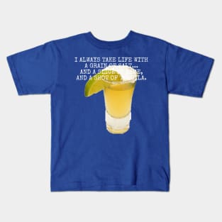 I always take life with a grain of salt... Kids T-Shirt